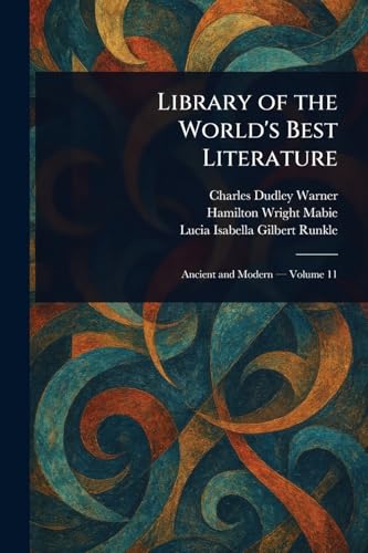 Library of the World's Best Literature Library of the World's Best Literature von Anson Street Press
