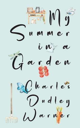 My Summer in a Garden (Warbler Classics Illustrated Edition)