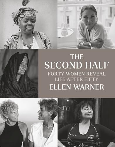 The Second Half: Forty Women Reveal Life After Fifty