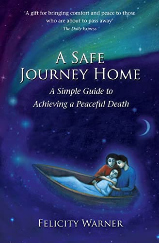 A Safe Journey Home: A Simple Guide to Achieving a Peaceful Death