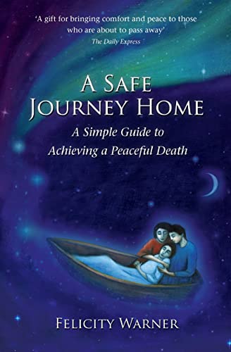 A Safe Journey Home: A Simple Guide to Achieving a Peaceful Death