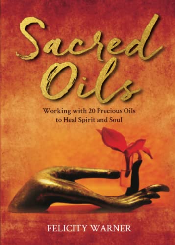 Sacred Oils: Working with 20 Precious Oils to Heal Spirit and Soul von Hay House UK