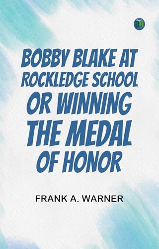 Bobby Blake at Rockledge School; or, Winning the Medal of Honor von Anson Street Press