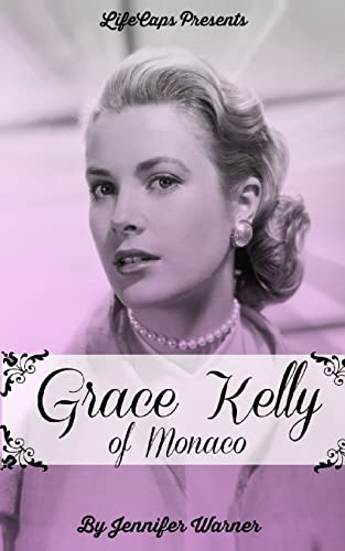 Grace Kelly of Monaco: The Inspiring Story of How An American Film Star Became a Princess von Createspace Independent Publishing Platform