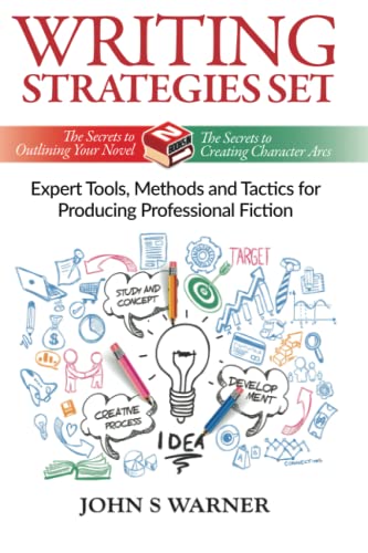 Writing Strategies Set: 2 Books In 1: The Secrets of Outlining Your Novel + The Secrets to Creating Character Arcs, Expert Tools, Methods & Tactics For Producing Professional Fiction von Independently published
