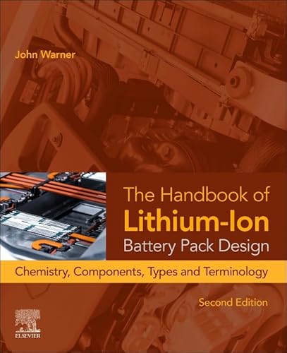 The Handbook of Lithium-Ion Battery Pack Design: Chemistry, Components, Types, and Terminology von Elsevier