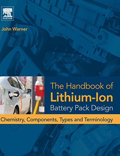 The Handbook of Lithium-Ion Battery Pack Design: Chemistry, Components, Types and Terminology The Handbook of Lithium-Ion Battery Pack Design: Chemistry, Components, Types and Terminology von Elsevier
