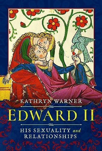 Edward II: His Sexuality and Relationships