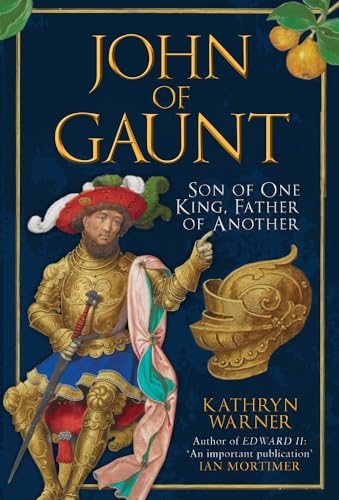 John of Gaunt: Son of One King, Father of Another von Amberley Publishing