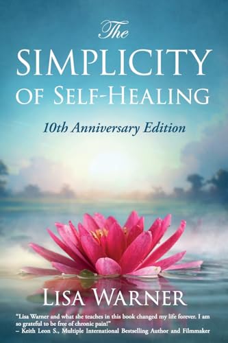 The Simplicity of Self-Healing: 10th Anniversary Edition von Babypie Publishing