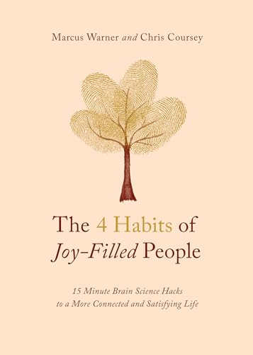 The 4 Habits of Joy-Filled People: 15-Minute Brain Science Hacks to a More Connected and Satisfying Life von Moody Publishers
