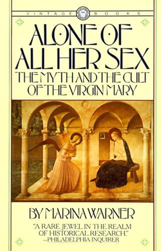 Alone of All Her Sex: The Myth and the Cult of the Virgin Mary von Vintage