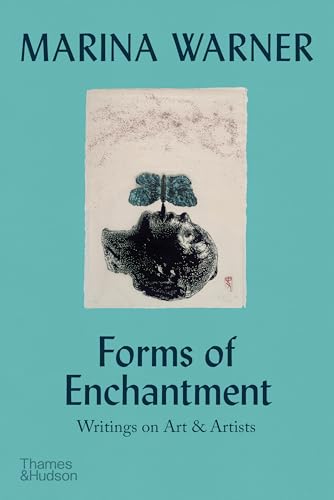 Forms of Enchantment: Writings on Art & Artists von Thames & Hudson Ltd