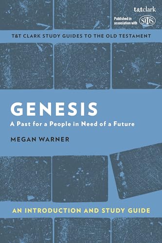 Genesis: An Introduction and Study Guide: A Past for a People in Need of a Future (T&T Clark’s Study Guides to the Old Testament) von T&T Clark