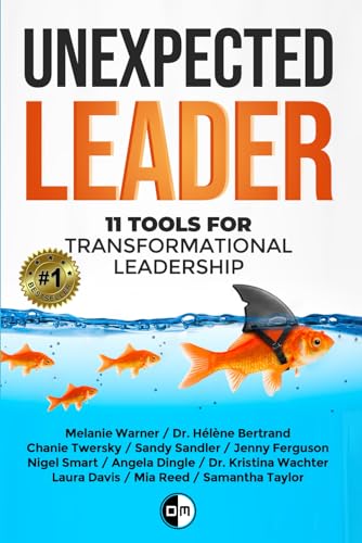 Unexpected Leader: 11 Tools for Transformational Leadership