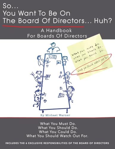 So.......You Want to be on the Board of Directors.......Huh.: A Handbook for Members of the Board of Directors von Independently published