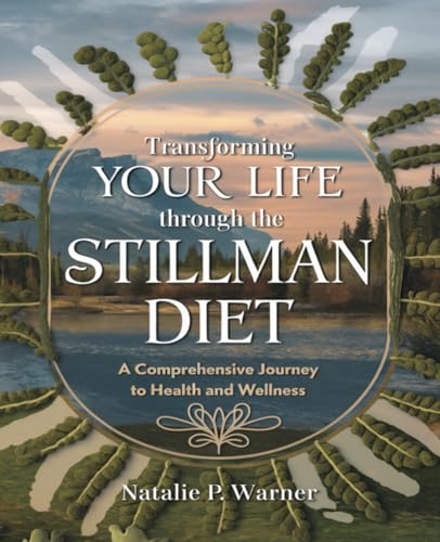 Transforming Your Life Through the Stillman Diet: A Comprehensive Journey to Health and Wellness