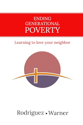 ENDING GENERATIONAL POVERTY: Learning to love your neighbor von self published