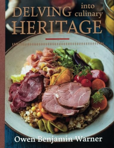 Delving into Culinary Heritage - Owen Benjamin Warner: A Delightful Compilation of Authentic Dessert Recipes from America's Past von Independently published