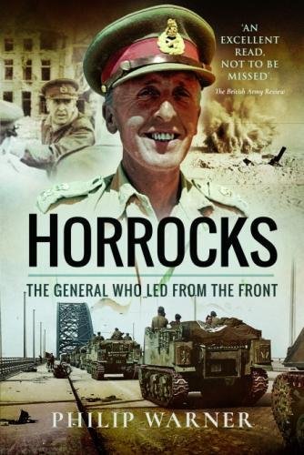 Horrocks: The General Who Led from the Front von PEN AND SWORD MILITARY