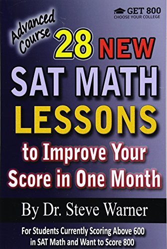 28 New SAT Math Lessons to Improve Your Score in One Month - Advanced Course: For Students Currently Scoring Above 600 in SAT Math and Want to Score 800 28 New SAT Math Lessons to Improve Your Score in One Month - Advanced Course: For Students Currently Scoring Above 600 in SAT Math and Want to Score 800 von CreateSpace Independent Publishing Platform