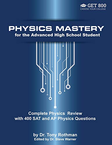 Physics Mastery for Advanced High School Students: Complete Physics Review with 400 SAT and AP Physics Questions Physics Mastery for Advanced High School Students: Complete Physics Review with 400 SAT and AP Physics Questions