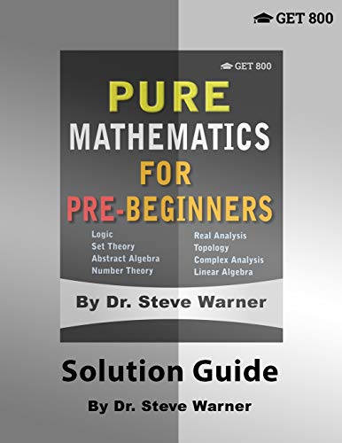 Pure Mathematics for Pre-Beginners - Solution Guide Pure Mathematics for Pre-Beginners - Solution Guide