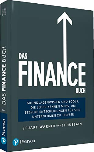 Das Finance Buch: Grundlagenwissen und Tools, die jeder kennen muss, um bessere Entscheidungen für sein Unternehmen zu treffen (Pearson Studium - Business)