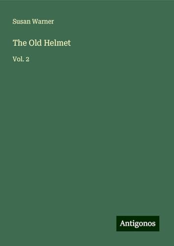 The Old Helmet: Vol. 2 The Old Helmet: Vol. 2 von Antigonos Verlag