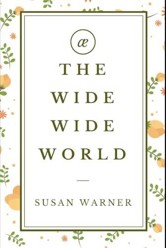 The Wide, Wide World: A Coming-of-Age Story Filled with Trials, Triumphs, and Timeless Lessons von Independently published