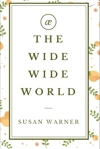 The Wide, Wide World: A Coming-of-Age Story Filled with Trials, Triumphs, and Timeless Lessons The Wide, Wide World: A Coming-of-Age Story Filled with Trials, Triumphs, and Timeless Lessons von Independently published