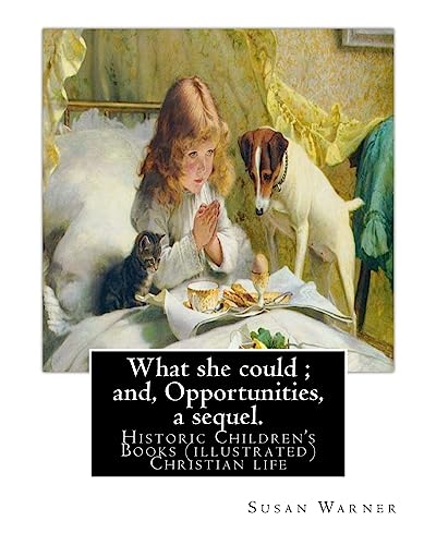 What she could ; and, Opportunities, a sequel. By: Susan Warner: Novel (illustrated)