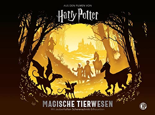 Harry Potter - Magische Tierwesen: Die phantasievollen Wesen der Filme mit Scherenschnitt-Silhouetten entdecken - für große und kleine Potter-Fans von CHP