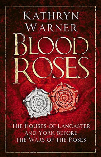 Blood Roses: The Houses of Lancaster and York Before the Wars of the Roses von The History Press