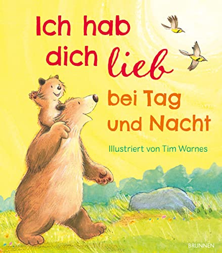 Ich hab dich lieb bei Tag und Nacht: Bilderbuch von Brunnen-Verlag GmbH