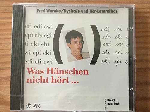 Was Hänschen nicht hört... Dyslexie und Hör- Lateralität. CD. Teil A: Fachvortrag, Teil B: Wahrnehmungs- Trennschärfe- Test