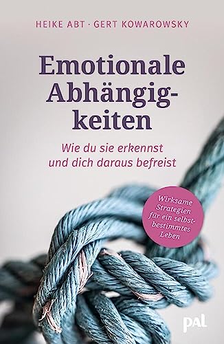 Emotionale Abhängigkeiten – wie du sie erkennst und dich daraus befreist: Wirksame Strategien für ein selbstbestimmtes Leben. Fundierter Lebenshilfe-Ratgeber für erfüllte Beziehungen Emotionale Abhängigkeiten – wie du sie erkennst und dich daraus befreist: Wirksame Strategien für ein selbstbestimmtes Leben. Fundierter Lebenshilfe-Ratgeber für erfüllte Beziehungen von PAL