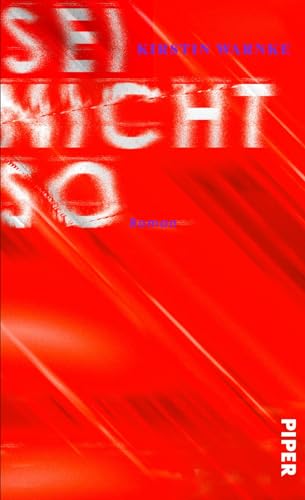 Sei nicht so: Roman | »Poetisch, klug, traurig und witzig zugleich.« WDR5 – Scala Sei nicht so: Roman | »Poetisch, klug, traurig und witzig zugleich.« WDR5 – Scala von PIPER
