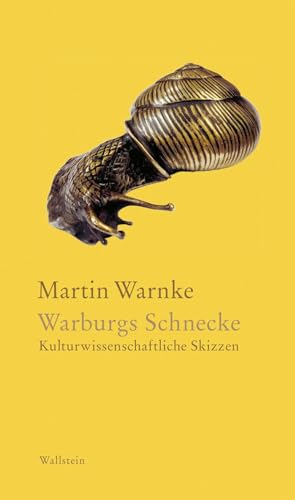 Warburgs Schnecke: Kulturwissenschaftliche Skizzen