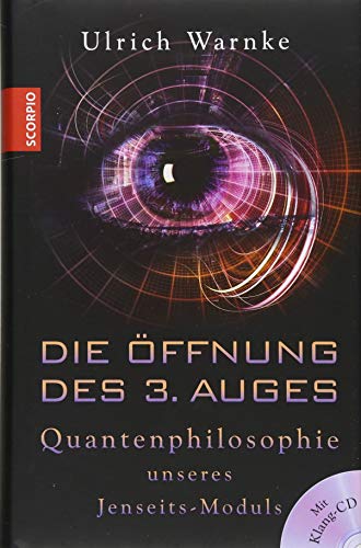 Die Öffnung des 3. Auges: Quantenphilosophie unseres Jenseits-Moduls