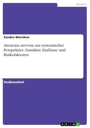 Anorexia nervosa aus systemischer Perspektive. Familiäre Einflüsse und Risikofaktoren