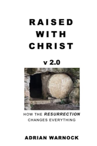 Raised With Christ: How the Resurrection Changes Everything von Independently published