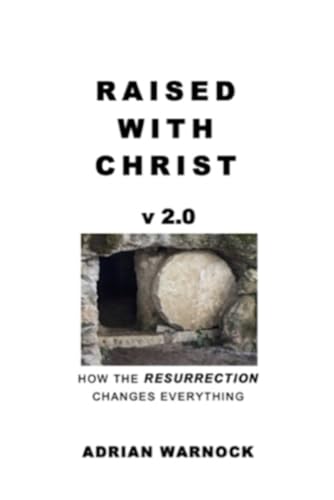 Raised With Christ: How the Resurrection Changes Everything von Independently published