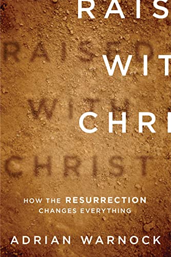 Raised With Christ: How the Resurrection Changes Everything von Crossway Books