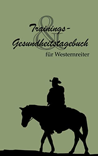 Trainings- und Gesundheitstagebuch: Für Westernreiter