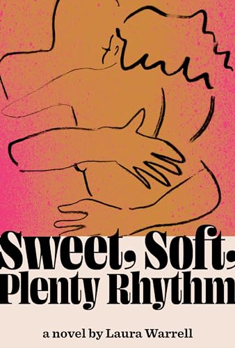 Sweet, Soft, Plenty Rhythm: A Novel von Pantheon