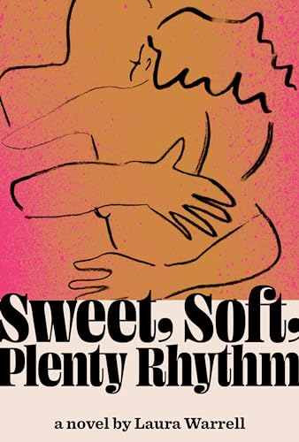 Sweet, Soft, Plenty Rhythm: A Novel