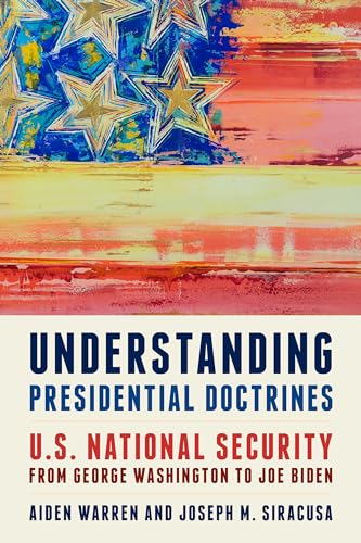 Understanding Presidential Doctrines: U.S. National Security from George Washington to Joe Biden von Rowman & Littlefield Publishers