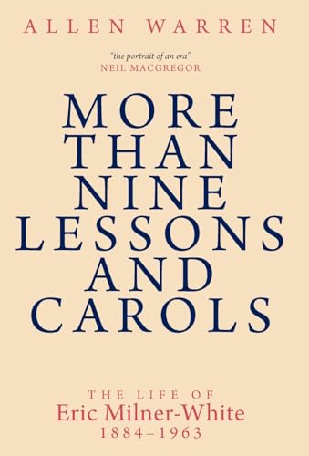More than Nine Lessons and Carols: A Life of Eric Milner-White, 1884-1963 More than Nine Lessons and Carols: A Life of Eric Milner-White, 1884-1963 von Sacristy Press
