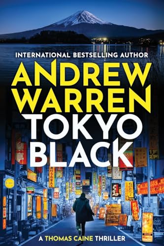 Tokyo Black: A high-octane fast-paced international thriller from Andrew Warren (A Thomas Caine Thriller, 1) von Boldwood Books Ltd
